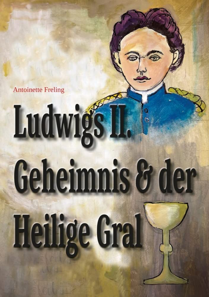 Ludwigs Geheimnis & der Heilige Gral Politics & History