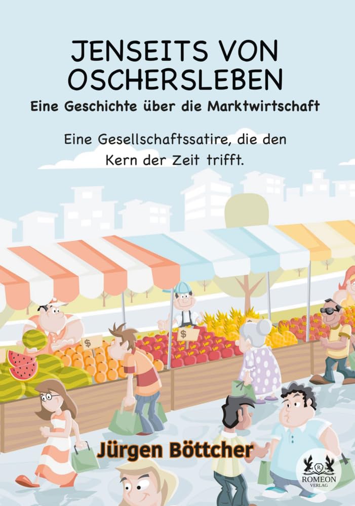 JENSEITS VON OSCHERSLEBEN: Eine Geschichte über die Marktwirtschaft - Eine Gesellschaftssatire, die den Kern der Zeit trifft.: Als der Rand die Mitte ... die den Kern der Zeit trifft.t Drama