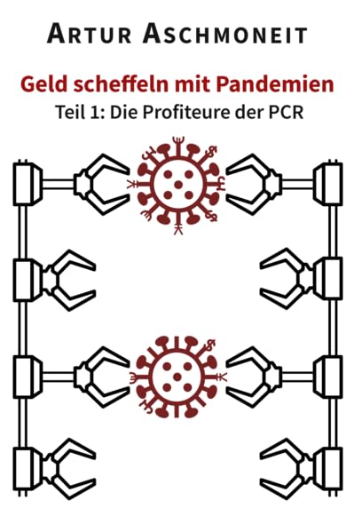 Geld scheffeln mit Pandemien: Teil 1: Die Profiteure der PCR (Corona-Dokumente) Medicine