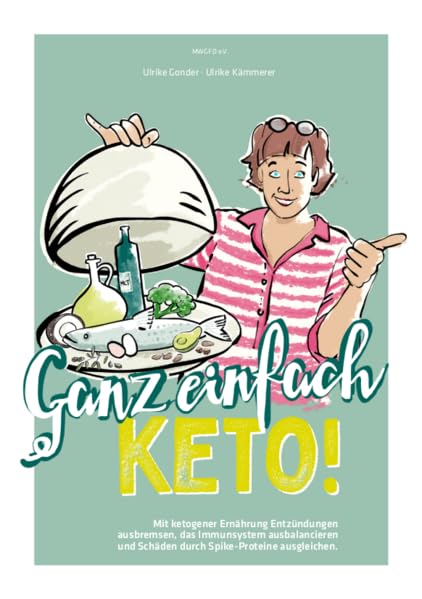 Ganz einfach Keto!: Mit ketogener Ernährung Entzündungen ausbremsen, das Immunsystem ausbalancieren und Schäden durch Spike-Proteine ausgleichen. Leisure, Home & Garden