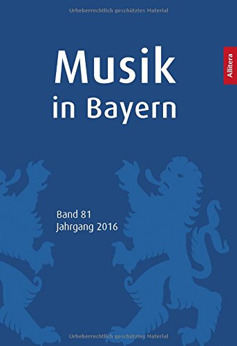 Musik in Bayern. Band 81. Jahrgang 2016 Books