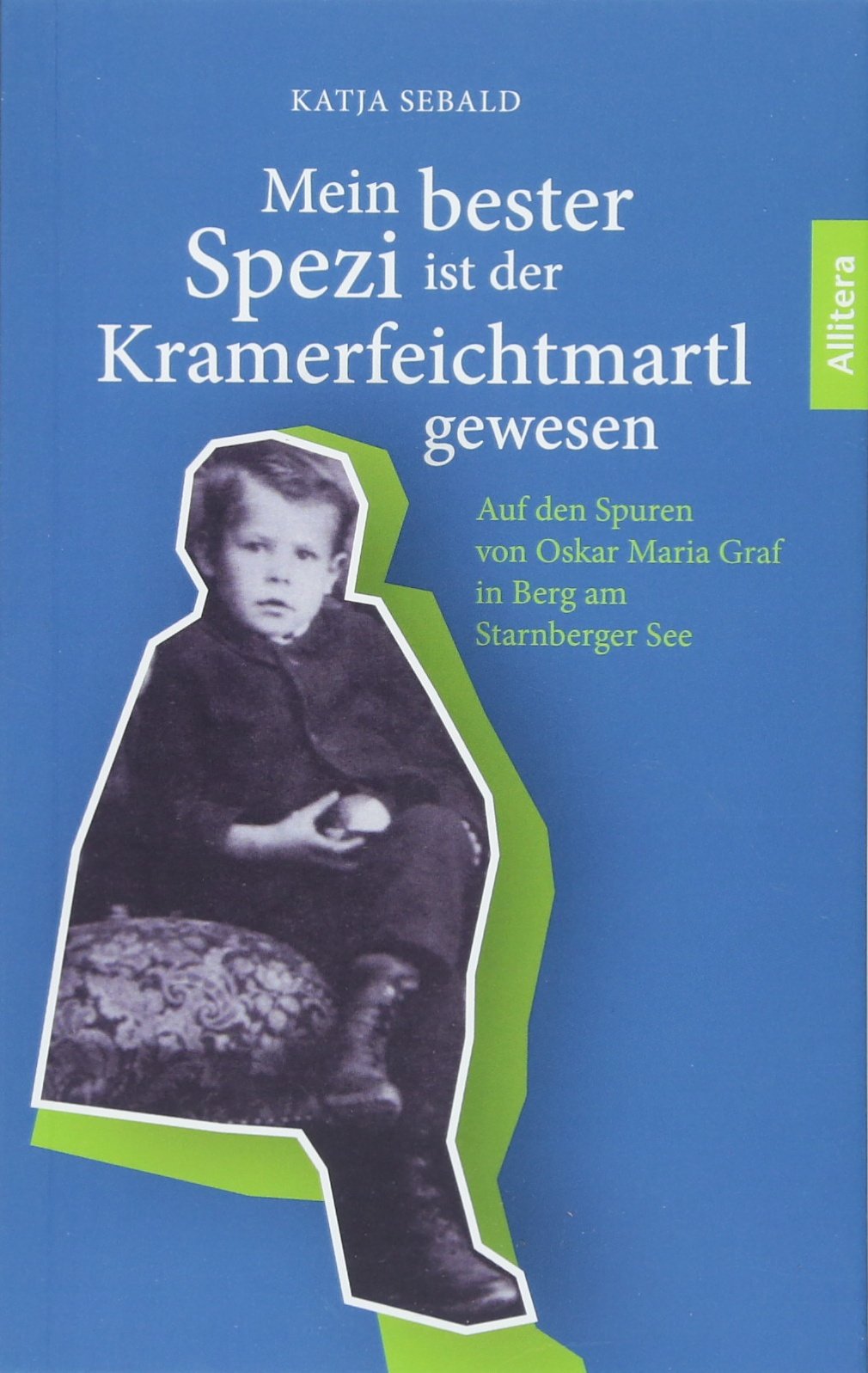 Mein bester Spezi ist der Kramerfeichtmartl gewesen book