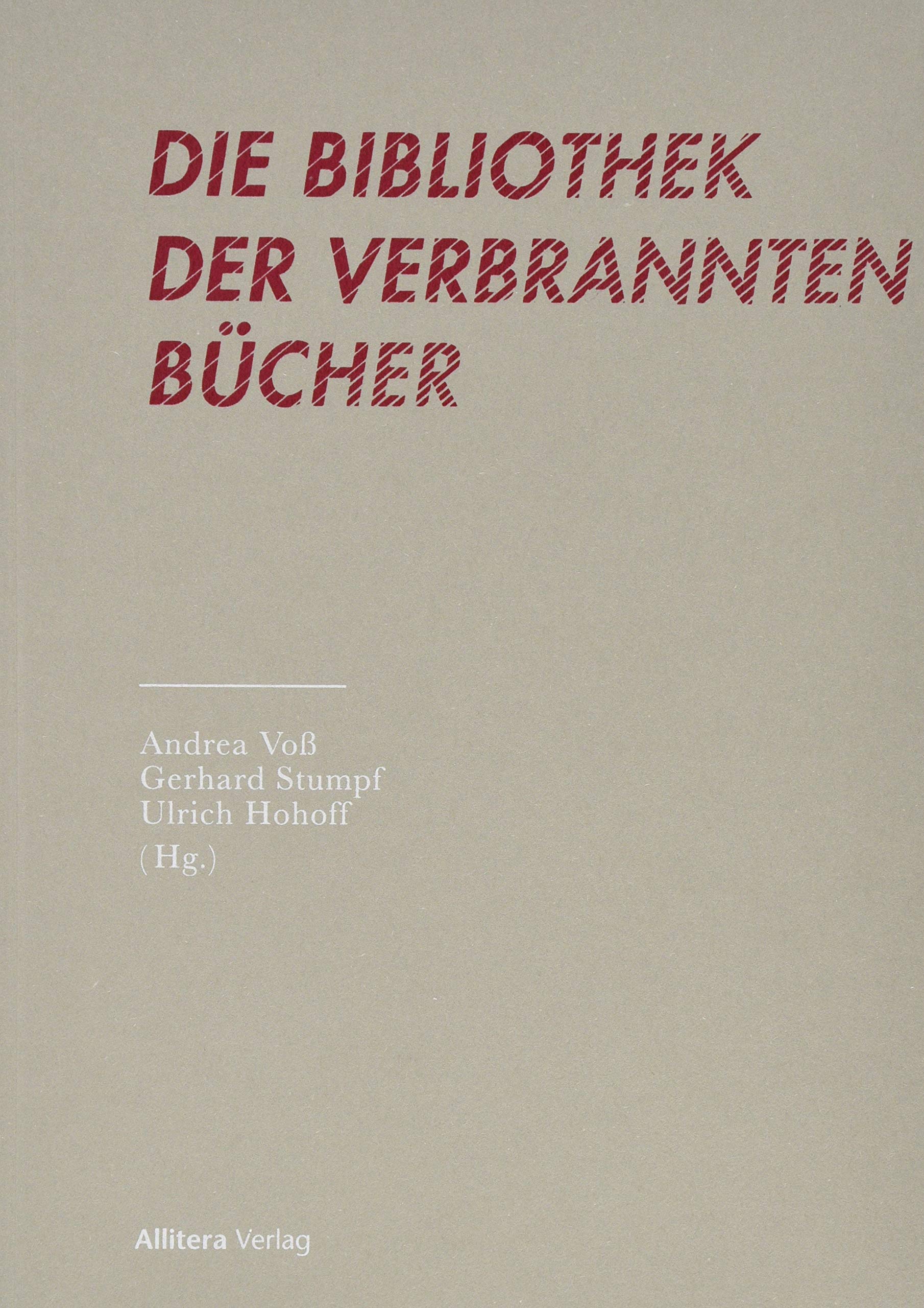 Die Bibliothek der verbrannten Bücher: Die Sammlung von Georg P. Salzmann in der Universitätsbibliothek Augsburg Politics & History