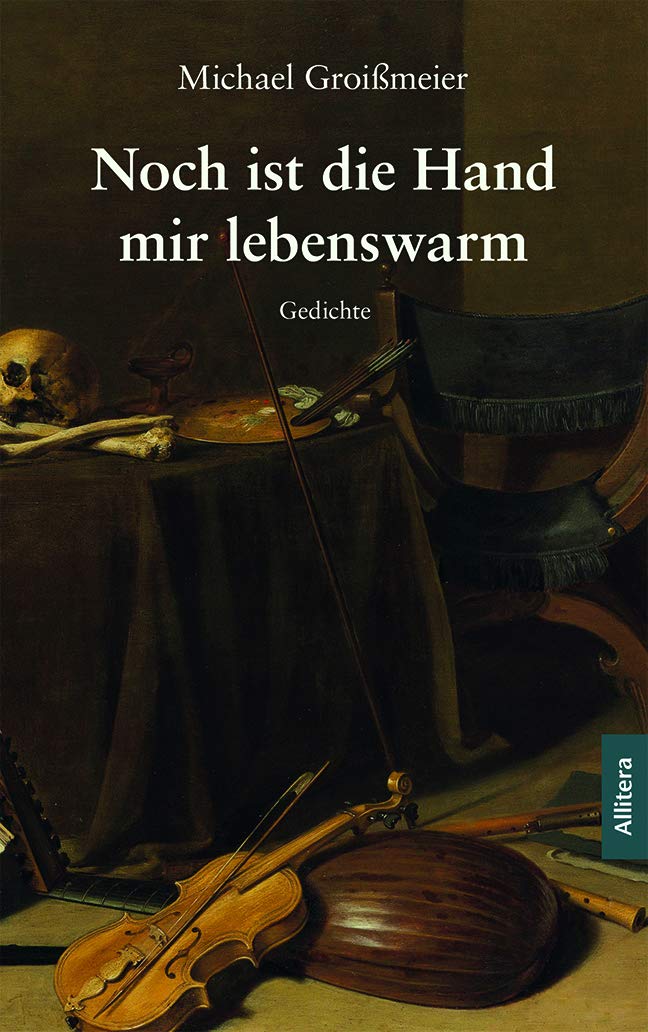 Noch ist die Hand mir lebenswarm: Gedichte Poetry