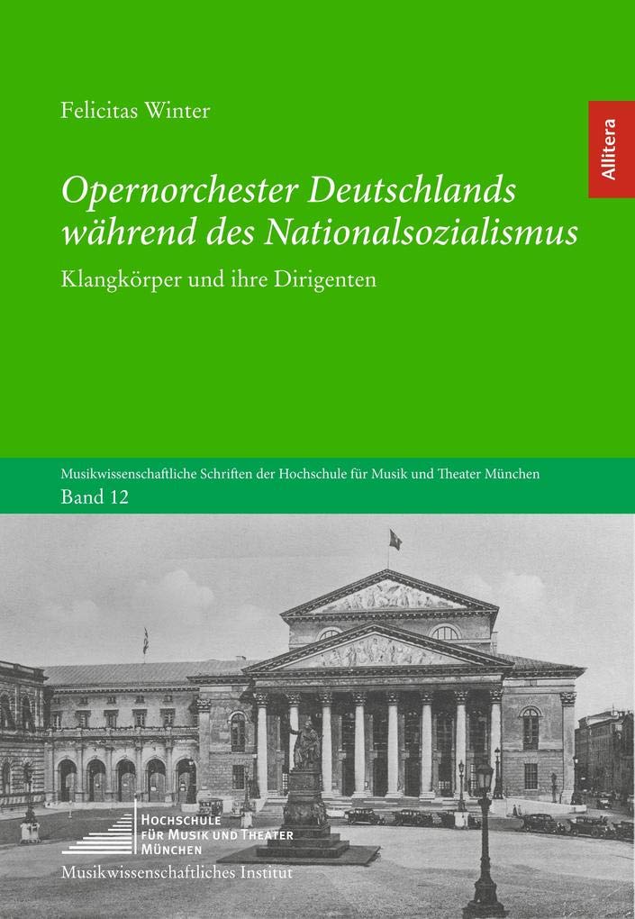 Opernorchester Deutschlands während des Nationalsozialismus: Klangkörper und ihre Dirigenten (Musikwissenschaftliche Schriften der Hochschule für Musik und Theater München) Film, Art & Culture
