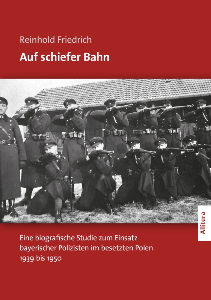 Auf schiefer Bahn: Eine biografische Studie zum Einsatz bayerischer Polizisten im besetzten Polen 1939 bis 1950 Contemporary literature Books