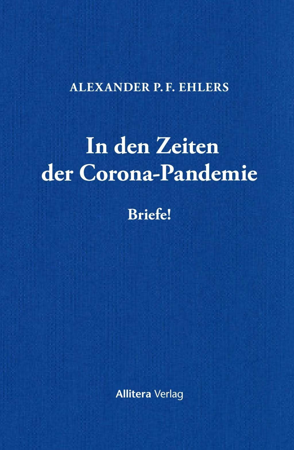 In den Zeiten der Corona-Pandemie: Briefe! Essays & Short Stories