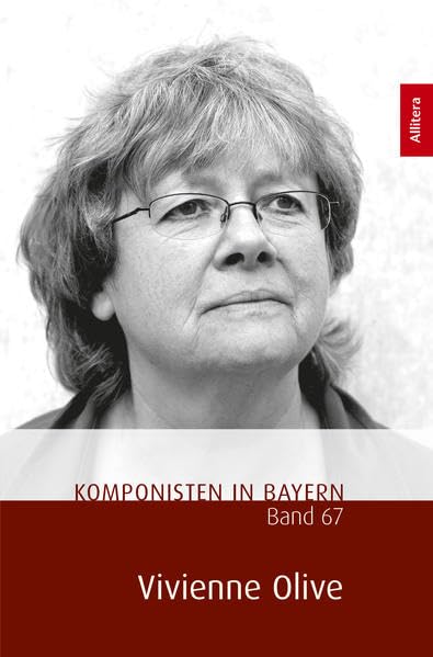 Komponisten in Bayern. Band 67: Vivienne Olive Arts & Music