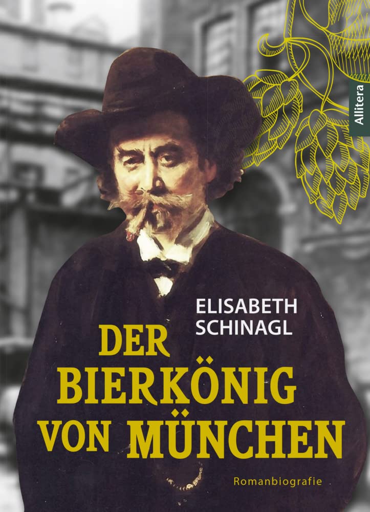 Der Bierkönig von München: Romanbiografie Historical Fiction