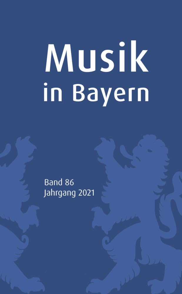Musik in Bayern. Band 86. Jahrgang 2021 Arts & Music