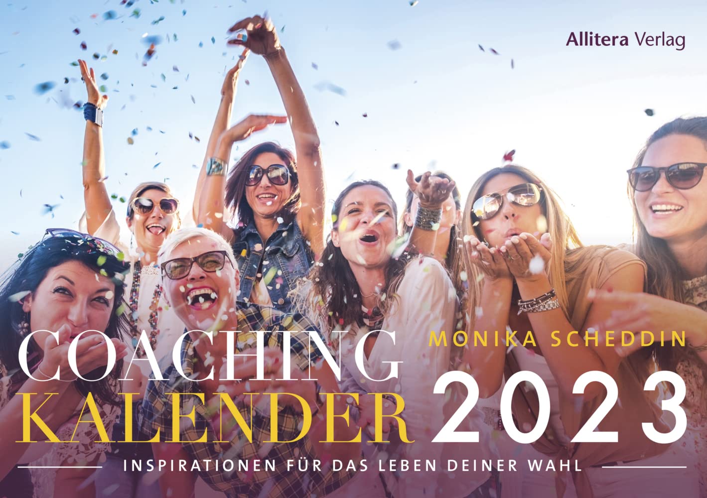 Coachingkalender 2023: Inspirationen für das Leben deiner Wahl (ehemals »Divenkalender. Der Coaching-Kalender für göttliche Frauen«) book