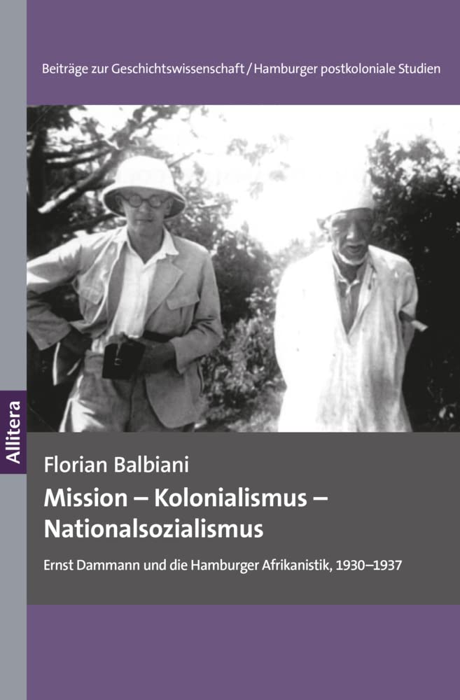 Mission – Kolonialismus – Nationalsozialismus: Ernst Dammann und die Hamburger Afrikanistik, 1930–1937 German history