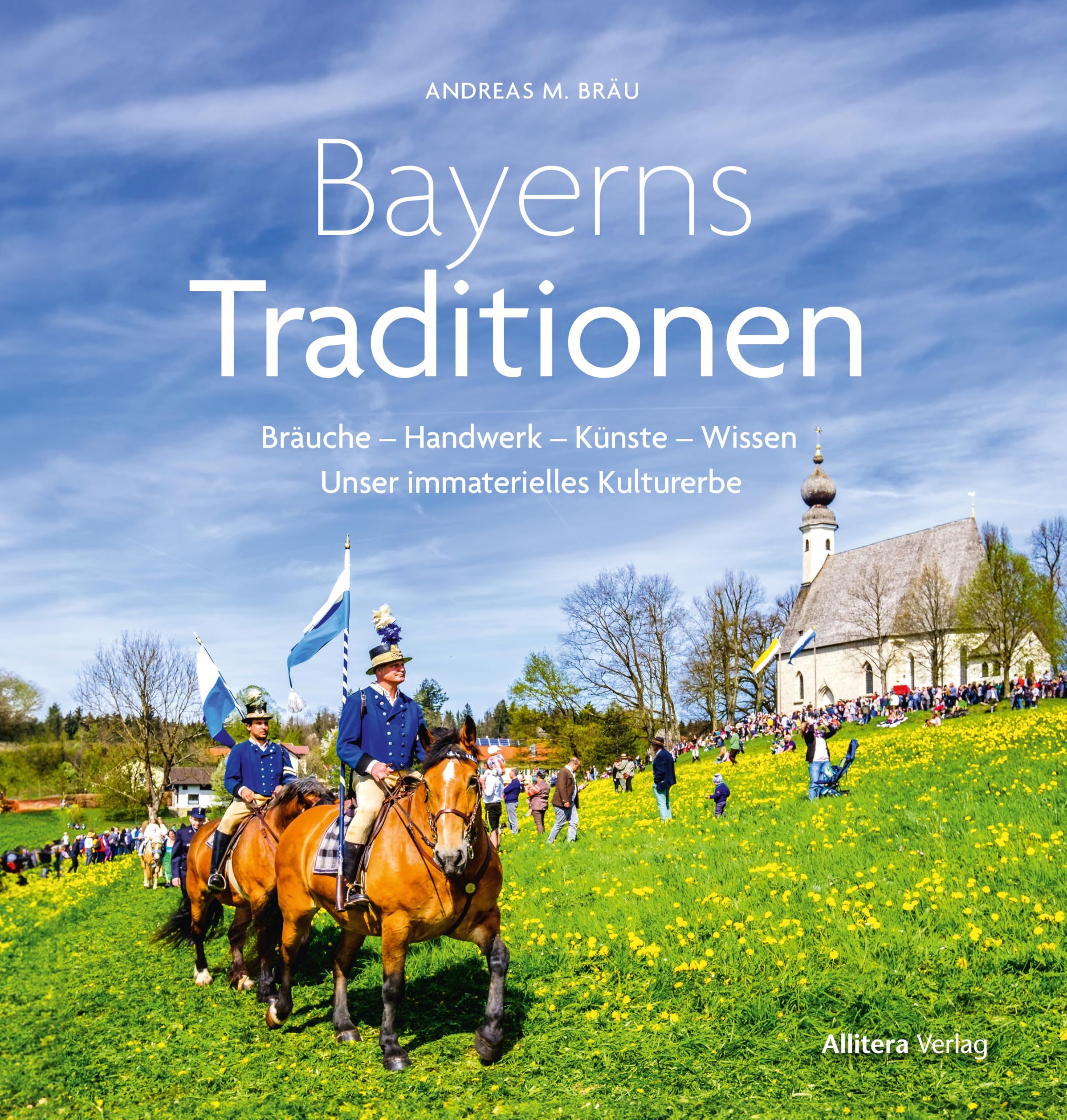 Bayerns Traditionen: Bräuche – Handwerk – Künste – Wissen. Unser immaterielles Kulturerbe Business, Finance & Career