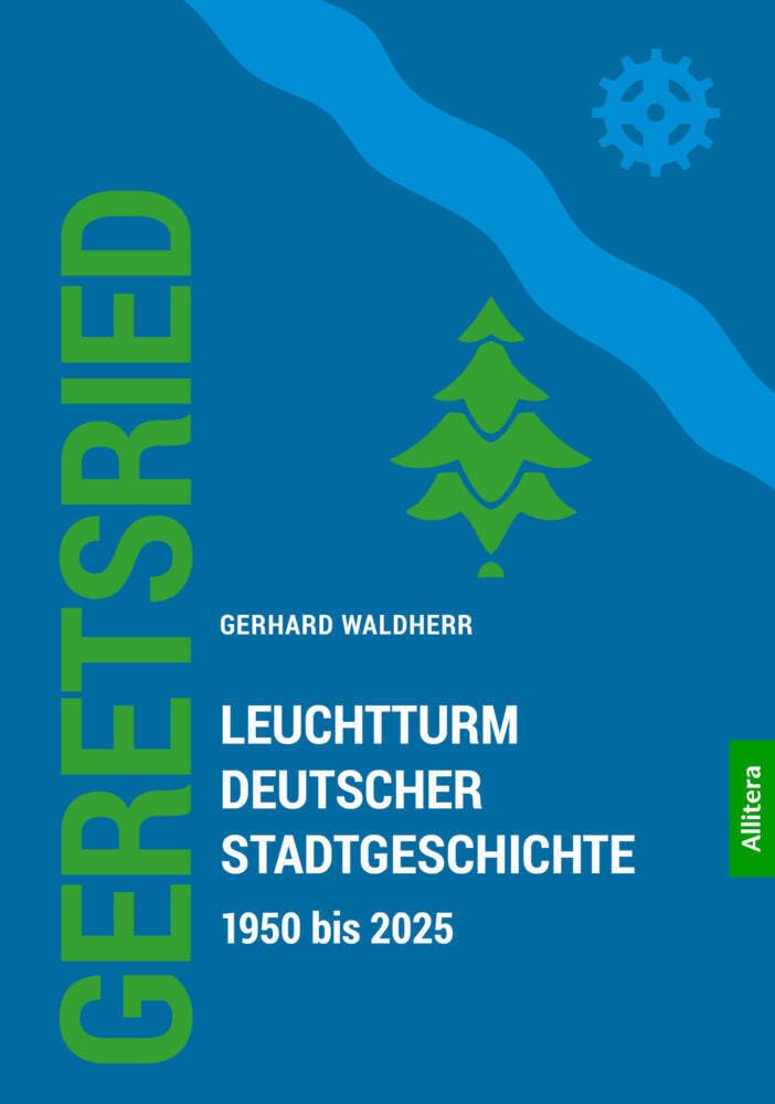 Geretsried: Leuchtturm deutscher Stadtgeschichte 1950 bis 2025 Politics & History
