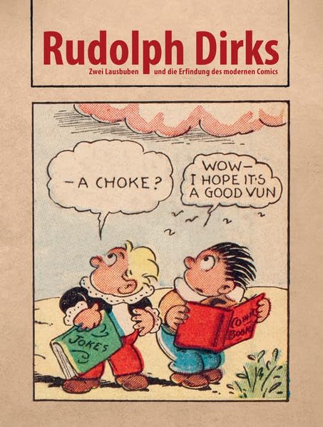 Rudolph Dirks: Zwei Lausbuben und die Erfindung des modernen Comics Manga