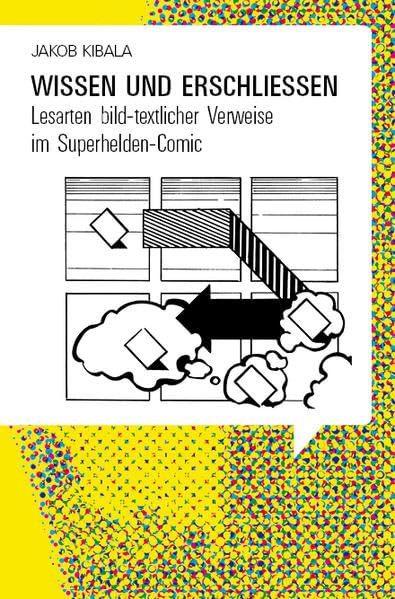 Wissen und erschließen: Lesarten bild-textlicher Verweise im Superhelden-Comic (Bildnarrative: Studien zu Comics und Bilderzählungen) Manga