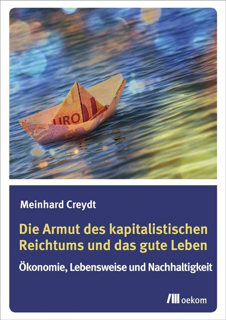 Die Armut des kapitalistischen Reichtums und das gute Leben: Ökonomie, Lebensweise und Nachhaltigkeit Law