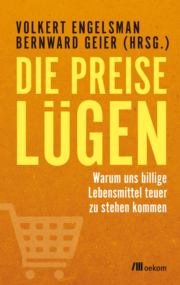 Die Preise lügen: Warum uns billige Lebensmittel teuer zu stehen kommen Business, Finance & Career