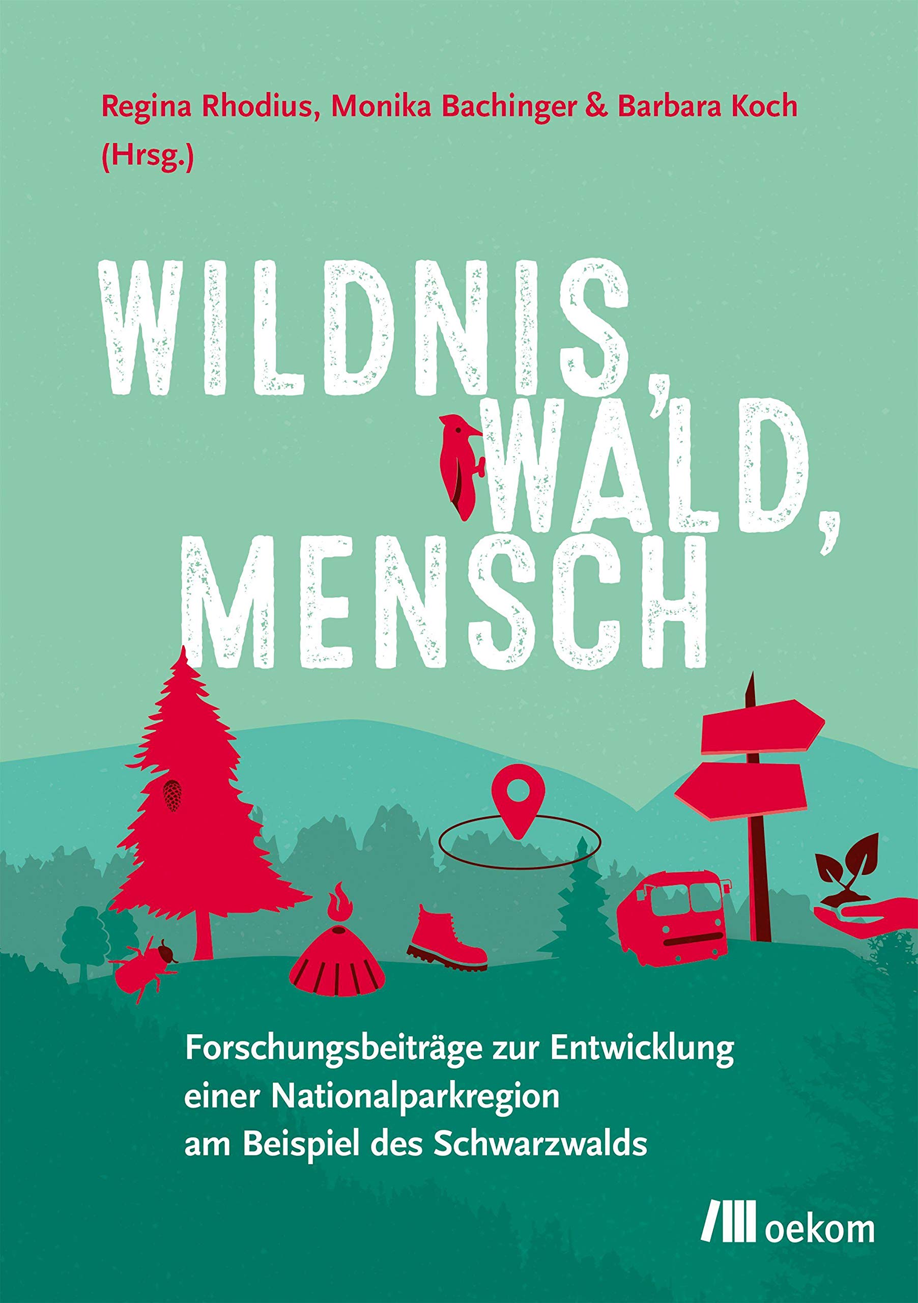 Wildnis, Wald, Mensch: Forschungsbeiträge zur Entwicklung einer Nationalparkregion am Beispiel des Schwarzwalds Leisure, Home & Garden