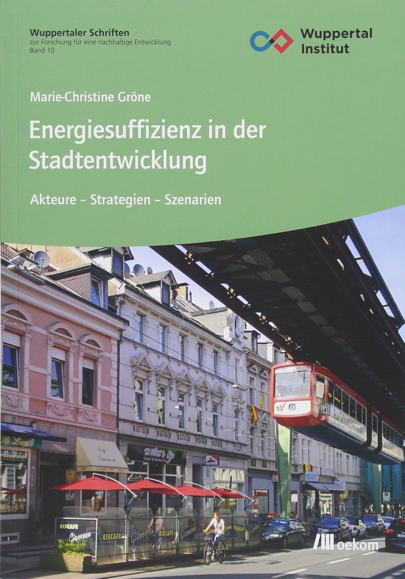 Energiesuffizienz in der Stadtentwicklung: Akteure – Strategien – Szenarien (Wuppertaler Forschungsschriften, Band 10) Mathematics