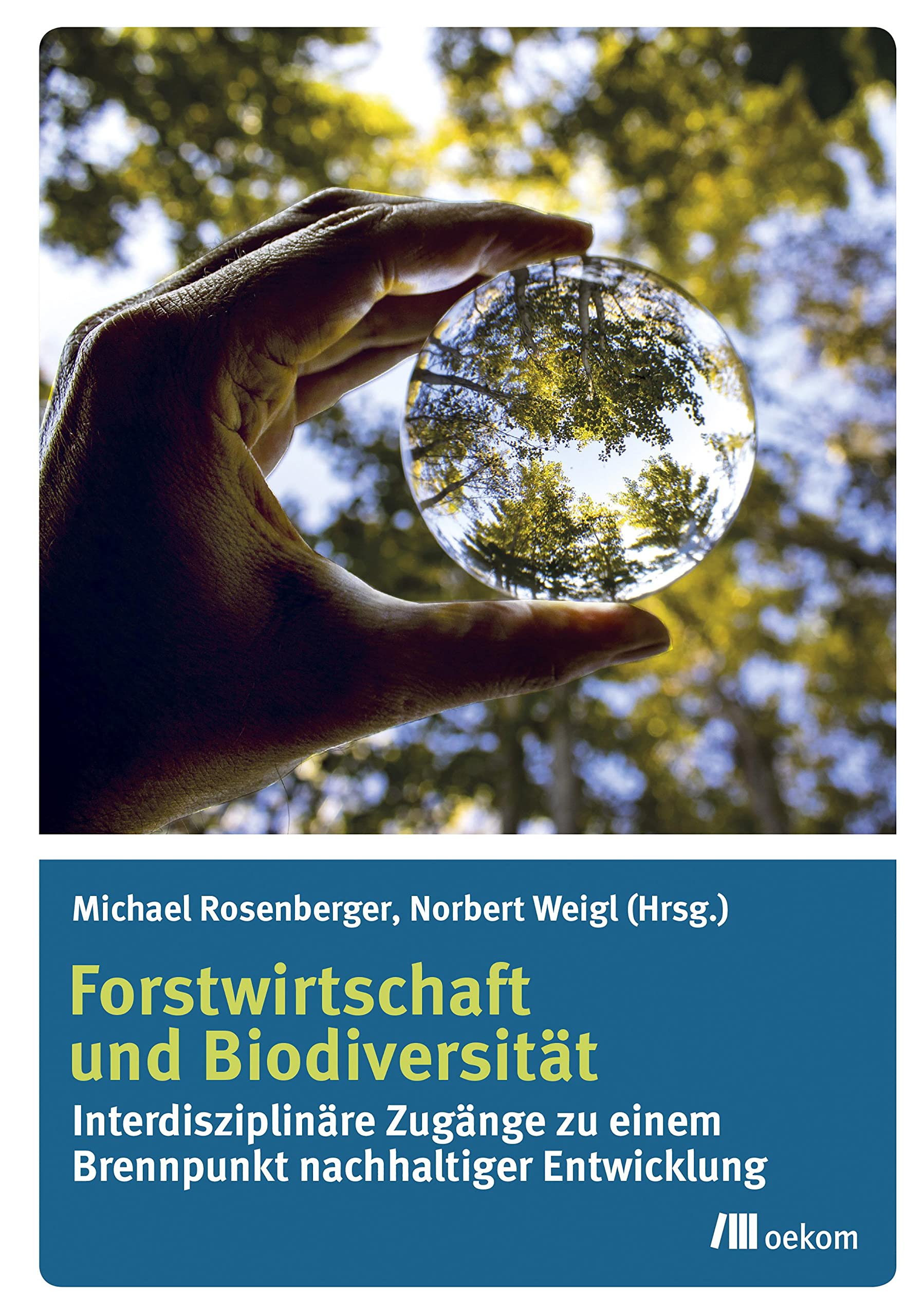 Forstwirtschaft und Biodiversität: Interdisziplinäre Zugänge zu einem Brennpunkt nachhaltiger Entwicklung Mathematics