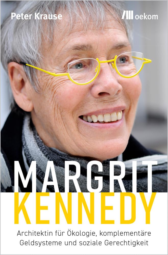 Margrit Kennedy: Architektin für Ökologie, komplementäre Geldsysteme und soziale Gerechtigkeit Science