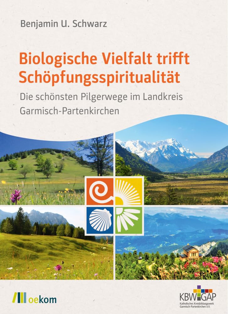 Biologische Vielfalt trifft Schöpfungsspiritualität: Die schönsten Pilgerwege im Landkreis Garmisch-Partenkirchen Travel