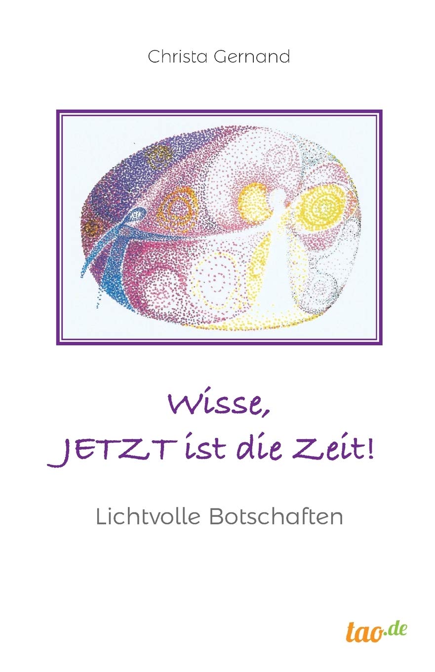 Wisse, JETZT ist die Zeit!: Lichtvolle Botschaften Poetry