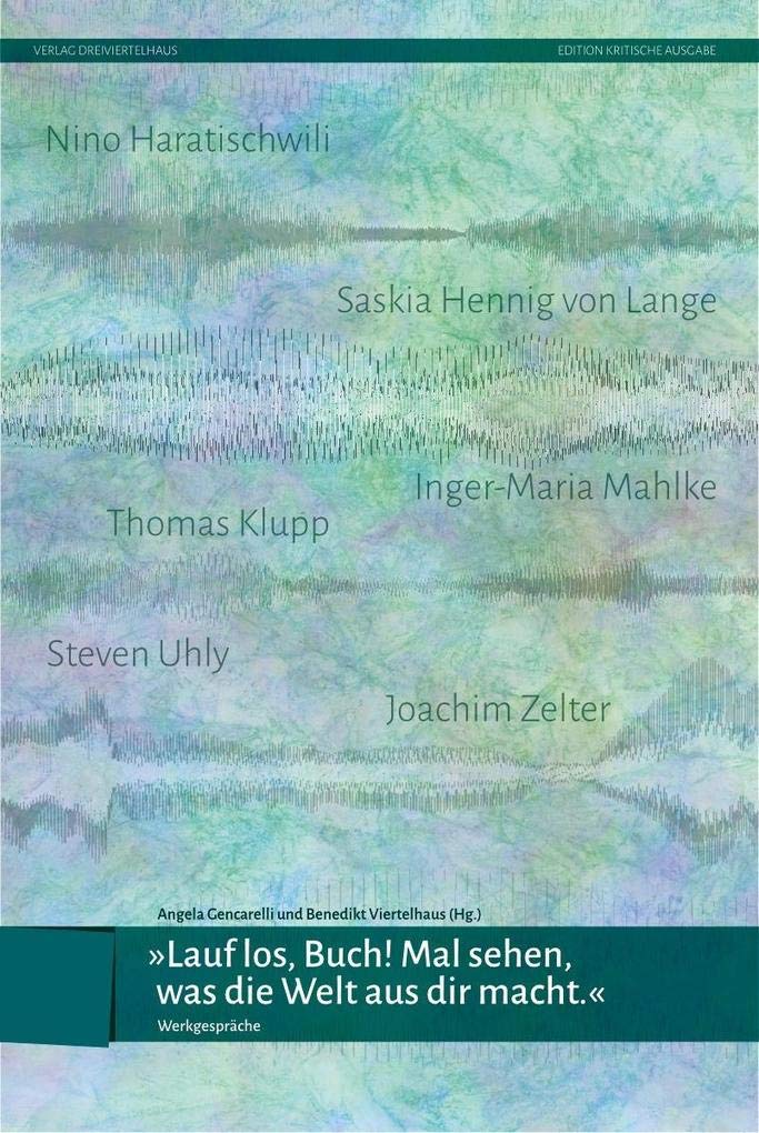 »Lauf los, Buch! Mal sehen, was die Welt aus dir macht!«: Werkgespräche (Edition Kritische Ausgabe) Contemporary literature Books