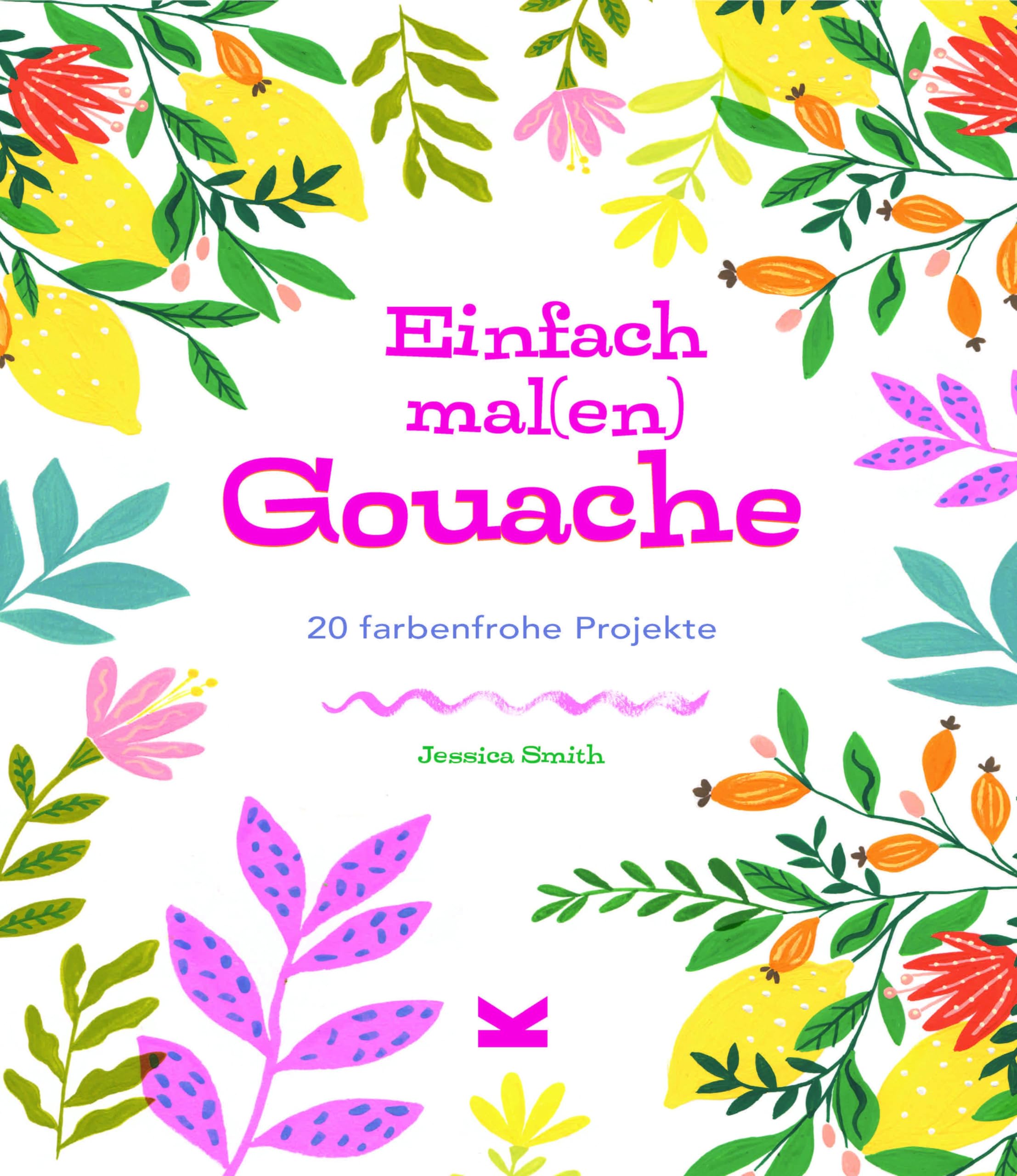 Einfach mal(en) Gouache - 20 farbenfrohe Projekte: 20 farbenfrohe Kreativprojekte Arts & Music