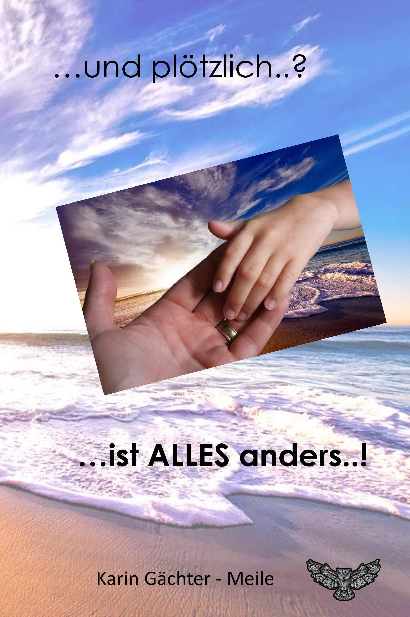 ... und plötzlich ..? ... ist ALLES anders ..! Social Sciences