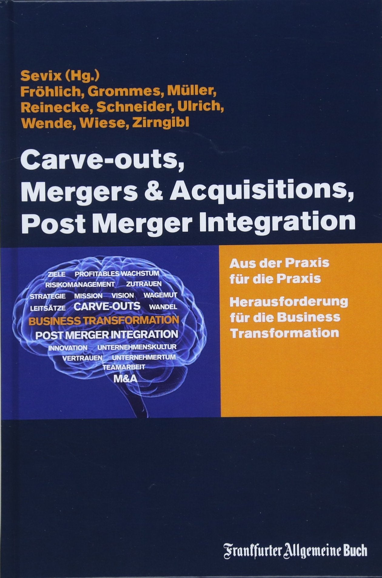 Carve-outs, Mergers & Acquisitions, Post Merger Integration: Aus der Praxis für die Praxis. Herausforderung für die Business Transformation: Aus der ... für die Business Transformation Law