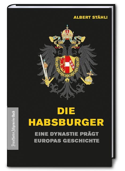 Die Habsburger: Eine Dynastie prägt Europas Geschichte Books
