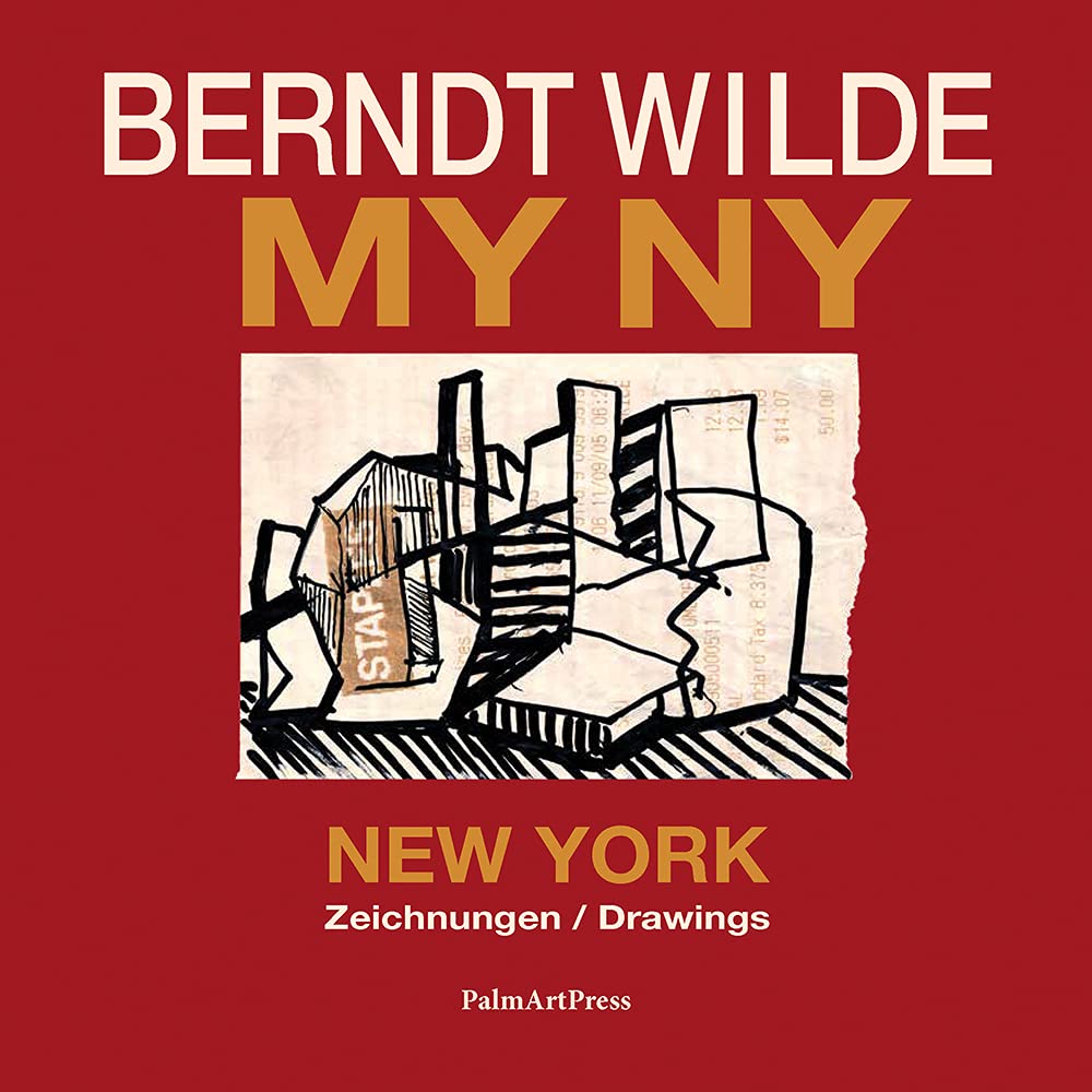 Berndt Wilde – MY NY: New York - Zeichnungen / Drawings Contemporary literature