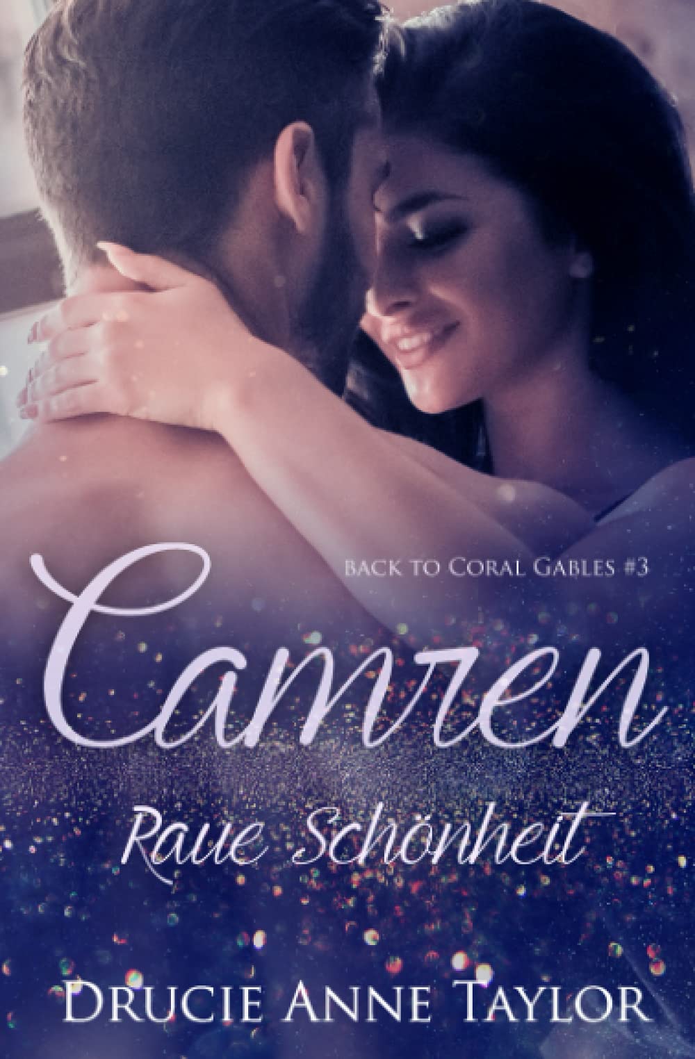 Camren: Raue Schönheit (Back to Coral Gables, Band 3) New Adult
