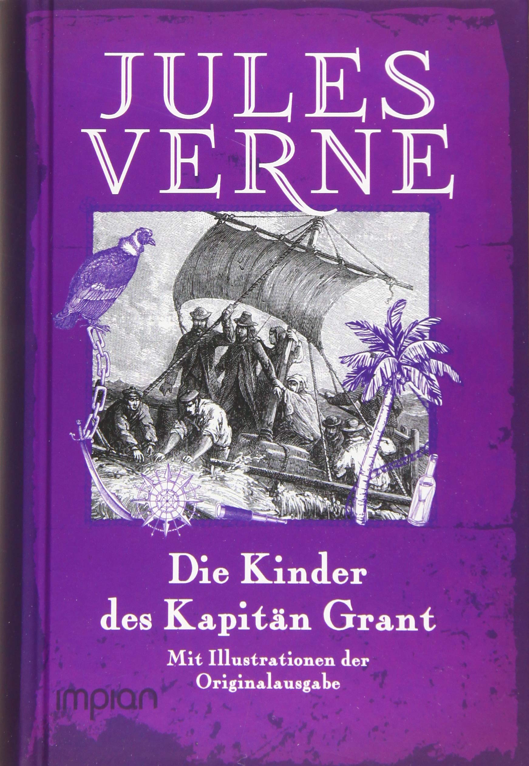 Die Kinder des Kapitän Grant: Alle drei Bände, mit den Illustrationen der Originalausgabe Novels & Short Stories