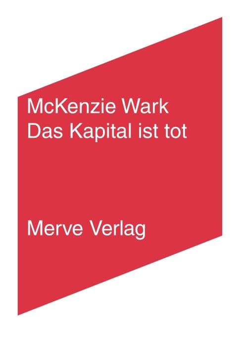 Das Kapital ist tot. Kommt jetzt etwas Schlimmeres?: Kritik einer politischen Ökonomie der Information (IMD) Law
