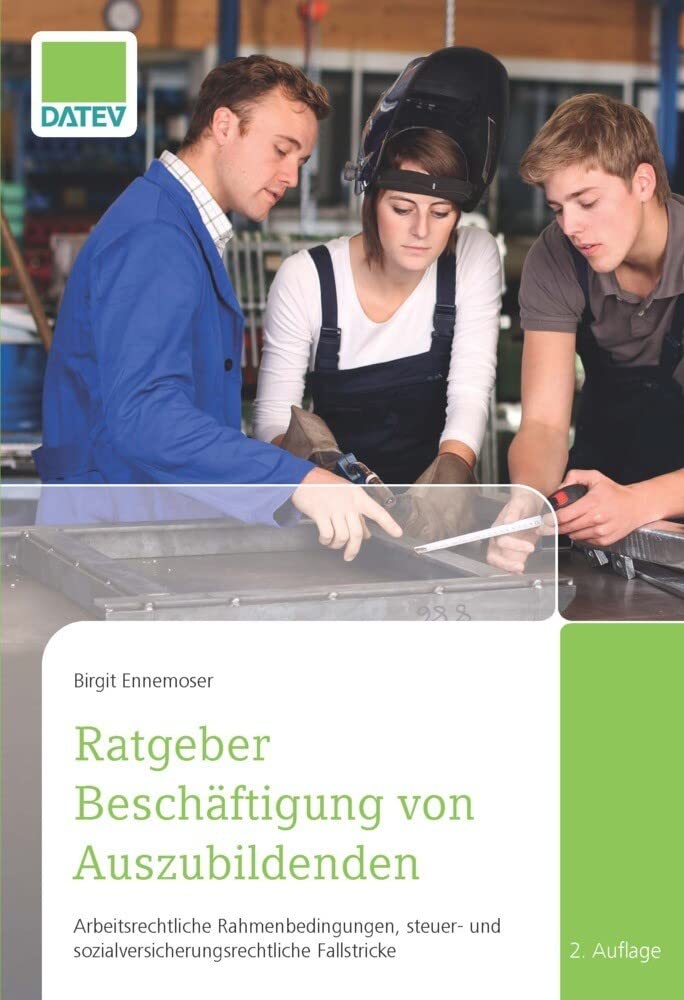 Ratgeber Beschäftigung von Auszubildenden: Arbeitsrechtliche Rahmenbedingungen, steuer- und sozialversicherungsrechtliche Fallstricke Law