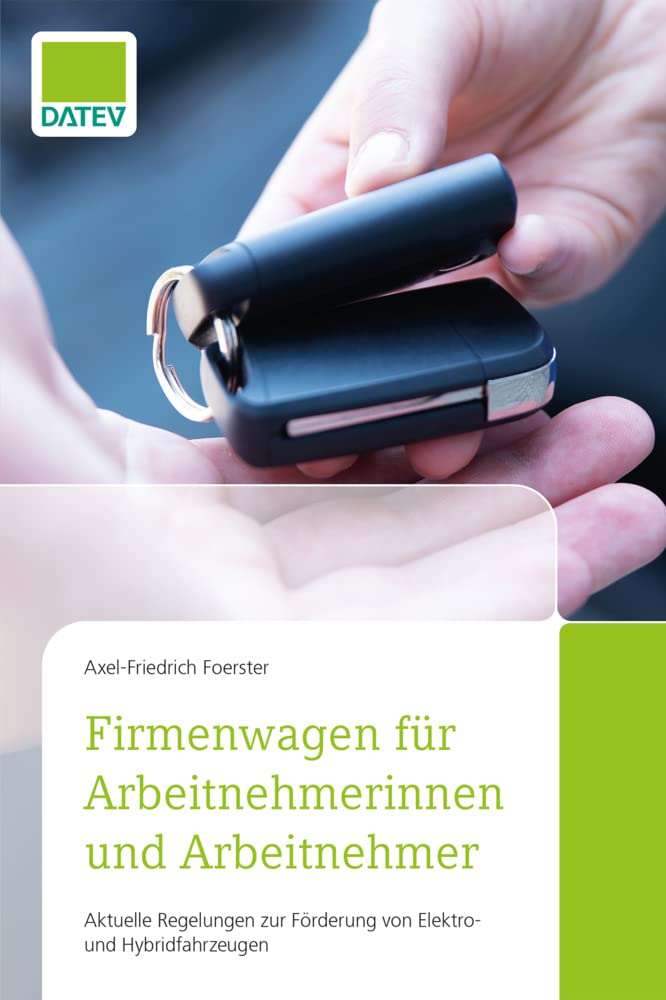 Firmenwagen für Arbeitnehmerinnen und Arbeitnehmer: Aktuelle Regelungen zur Förderung von Elektro- und Hybridfahrzeugen Law