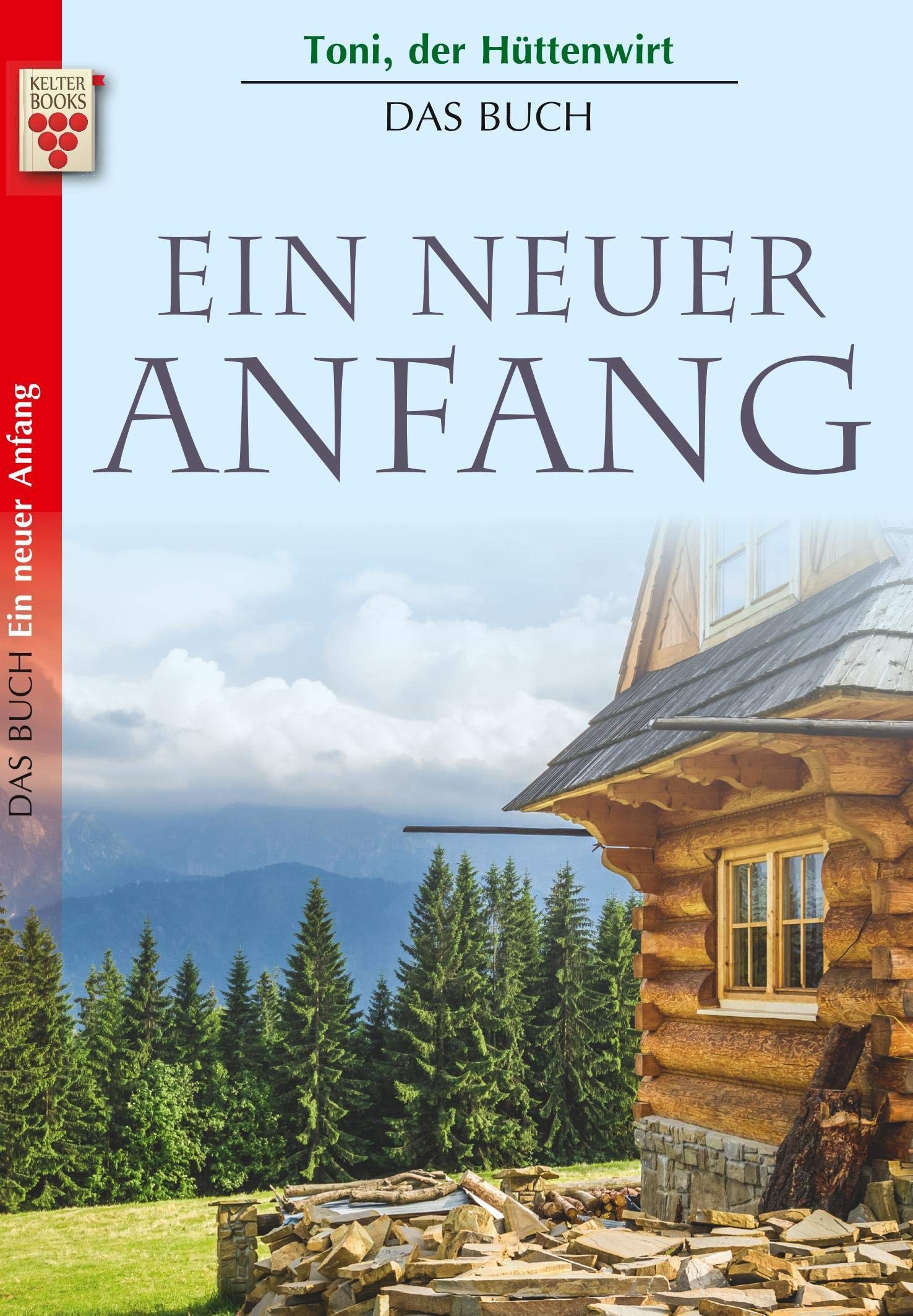 Toni der Hüttenwirt - Ein neuer Anfang: Ein Kelter Books Heimatroman Contemporary literature