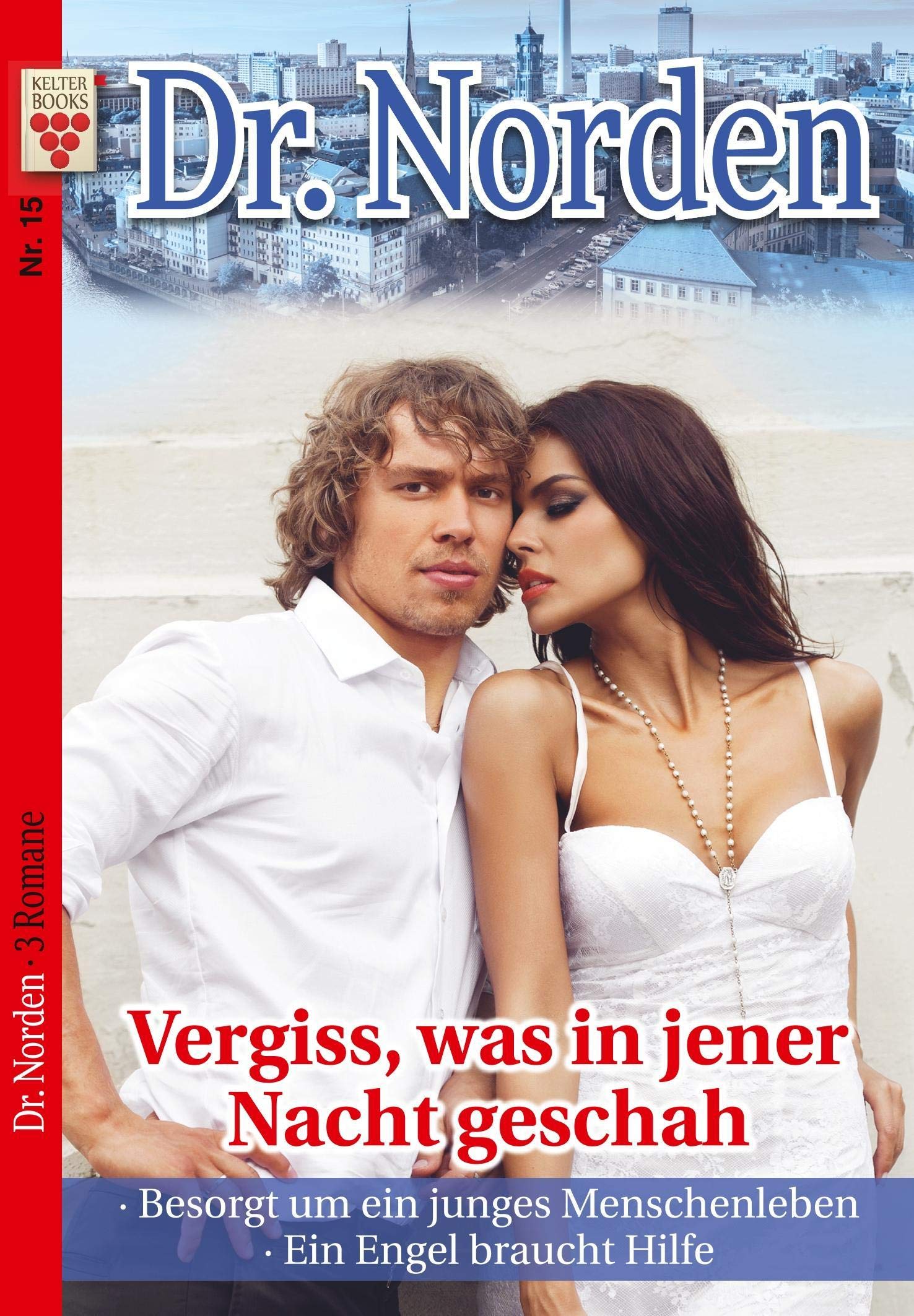 Dr. Norden Nr. 15: Vergiss, was in jener Nacht geschah / Besorgt um ein junges Menschenleben / Ein Engel braucht Hilfe Contemporary literature Books