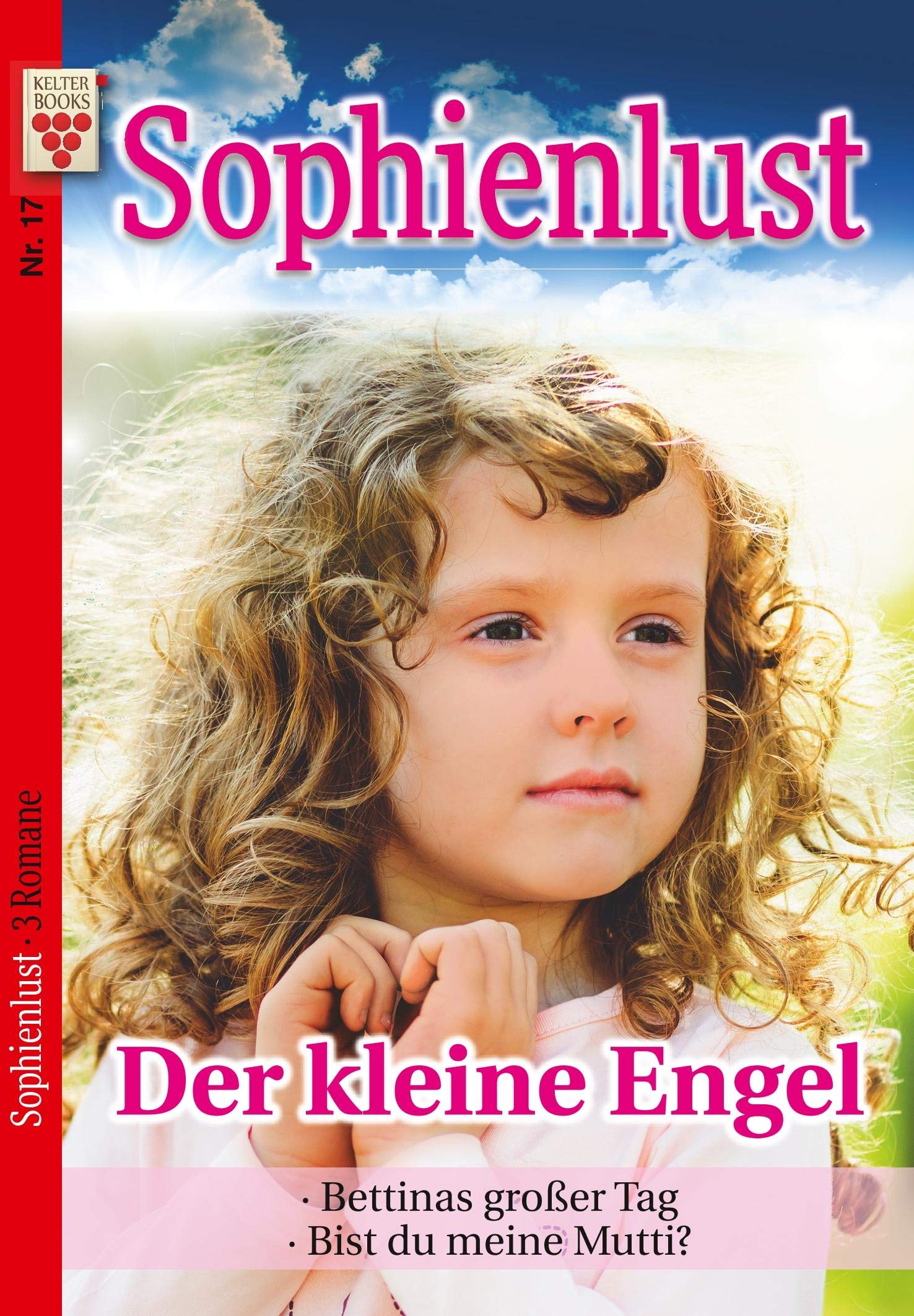 Sophienlust Nr. 17: Der kleine Engel / Brittas großer Tag / Bist du meine Mutti? Contemporary literature