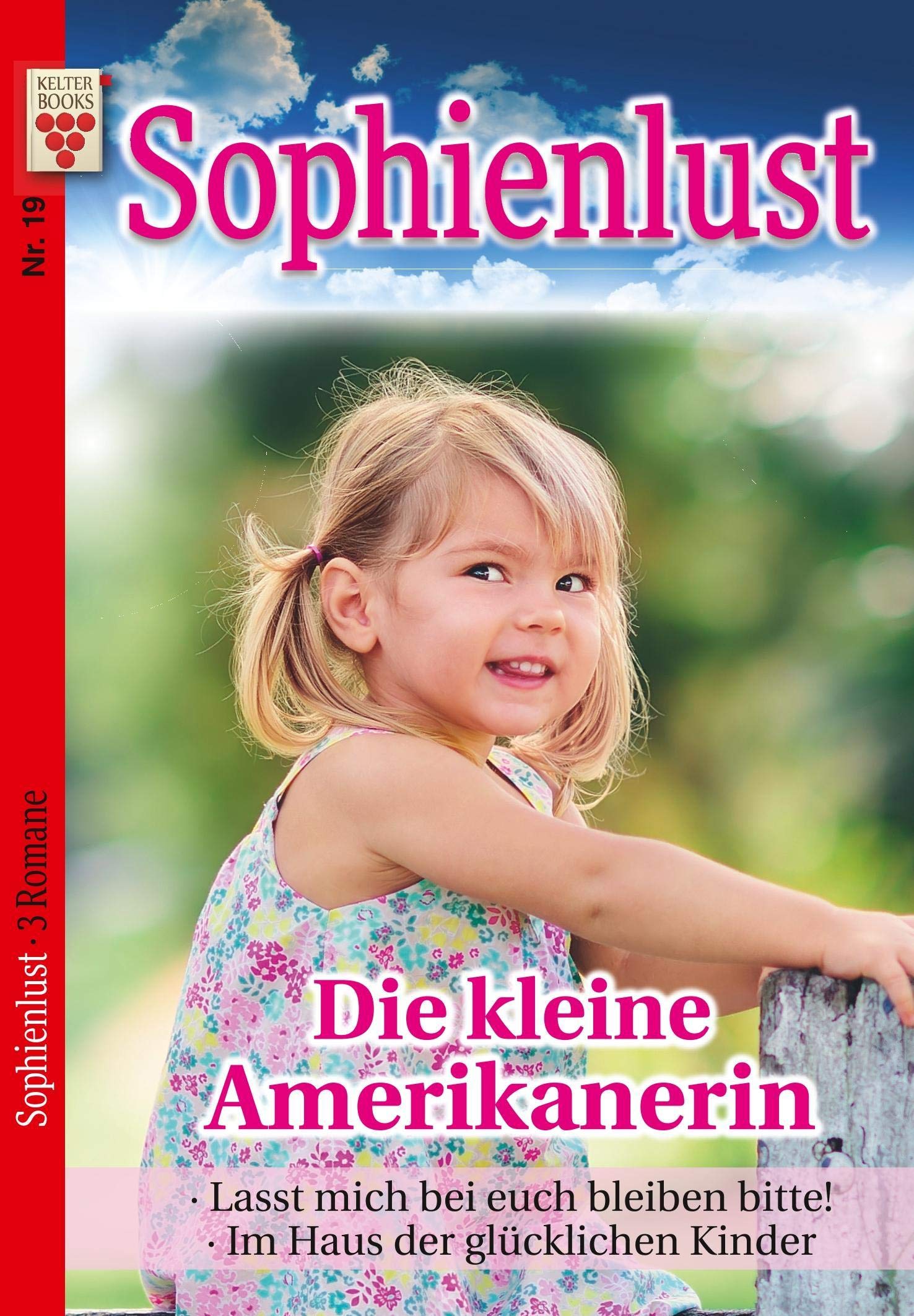 Sophienlust Nr. 19: Die kleine Amerikanerin / Lasst mich bitte bei euch bleiben, bitte! / Im Haus der glücklichen Kinder book