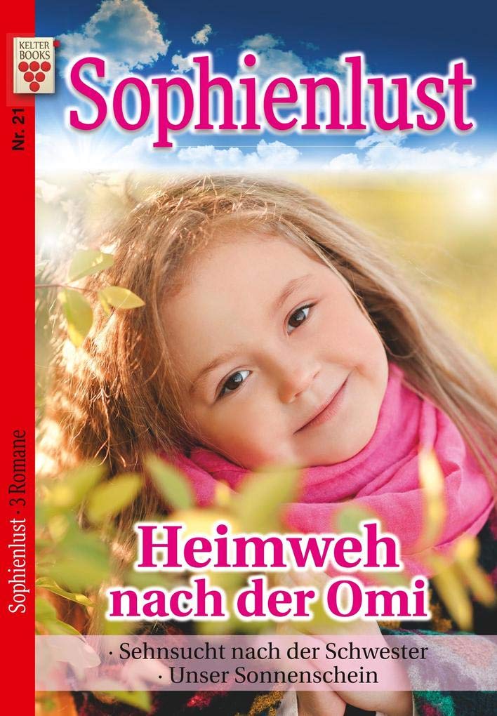 Sophienlust Nr. 21: Heimweh nach der Omi/ Sehnsucht nach der Schwester / Unser Sonnenschein Contemporary literature