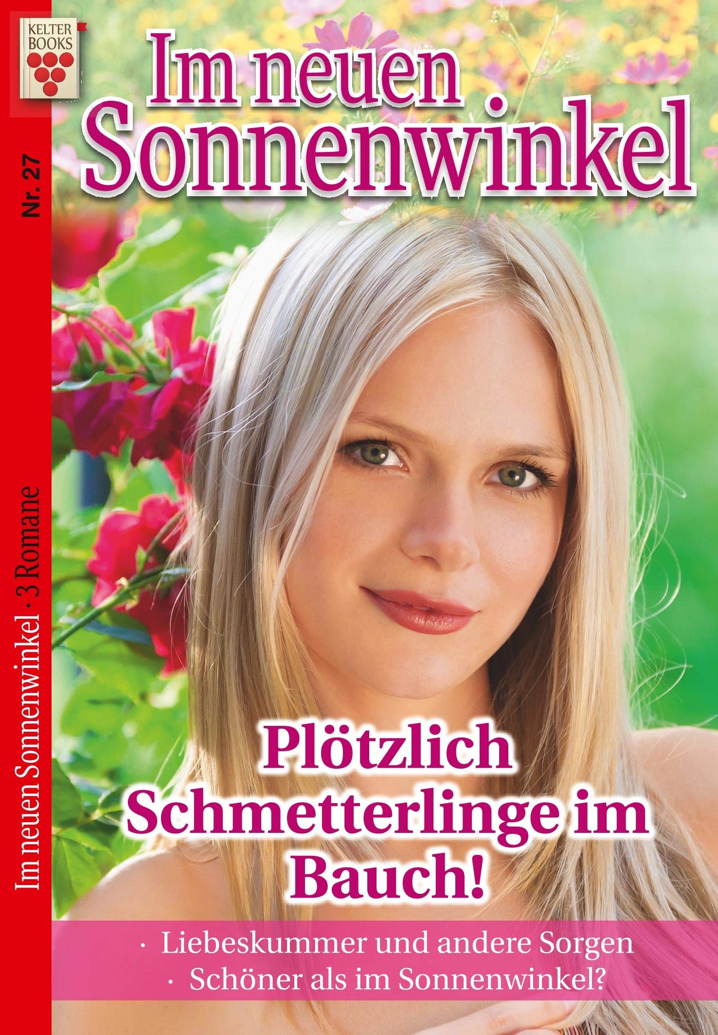 Im Sonnenwinkel Nr. 27: Plötzlich Schmetterlinge im Bauch! / Liebeskummer und andere Sorgen: Ein Kelter Books Familienroman book