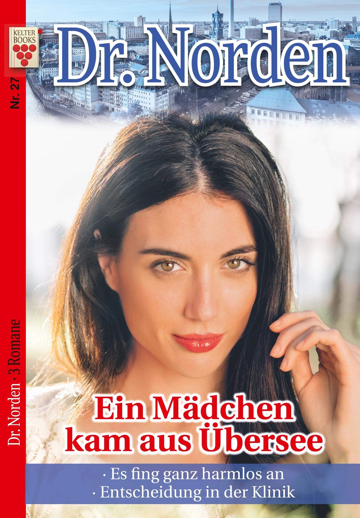 Dr. Norden Nr. 27: Ein Mädchen kam aus Übersee / Es fing alles ganz harmlos an / Entscheidung in der Klinik Contemporary literature