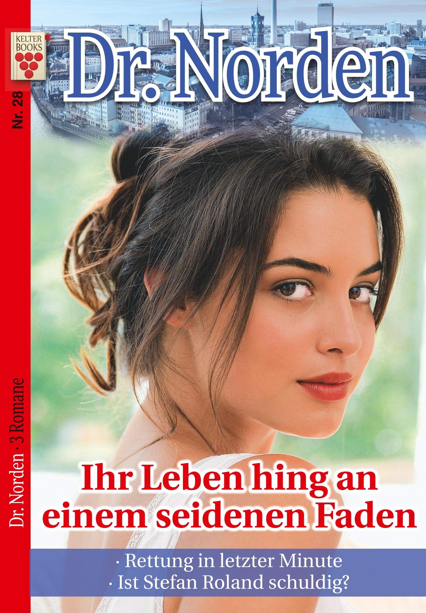 Dr. Norden Nr. 28: Ihr Leben hing an einem seidenen Faden / Rettung in letzter Minute / Ist Stefan Roland schuldig? Contemporary literature Books