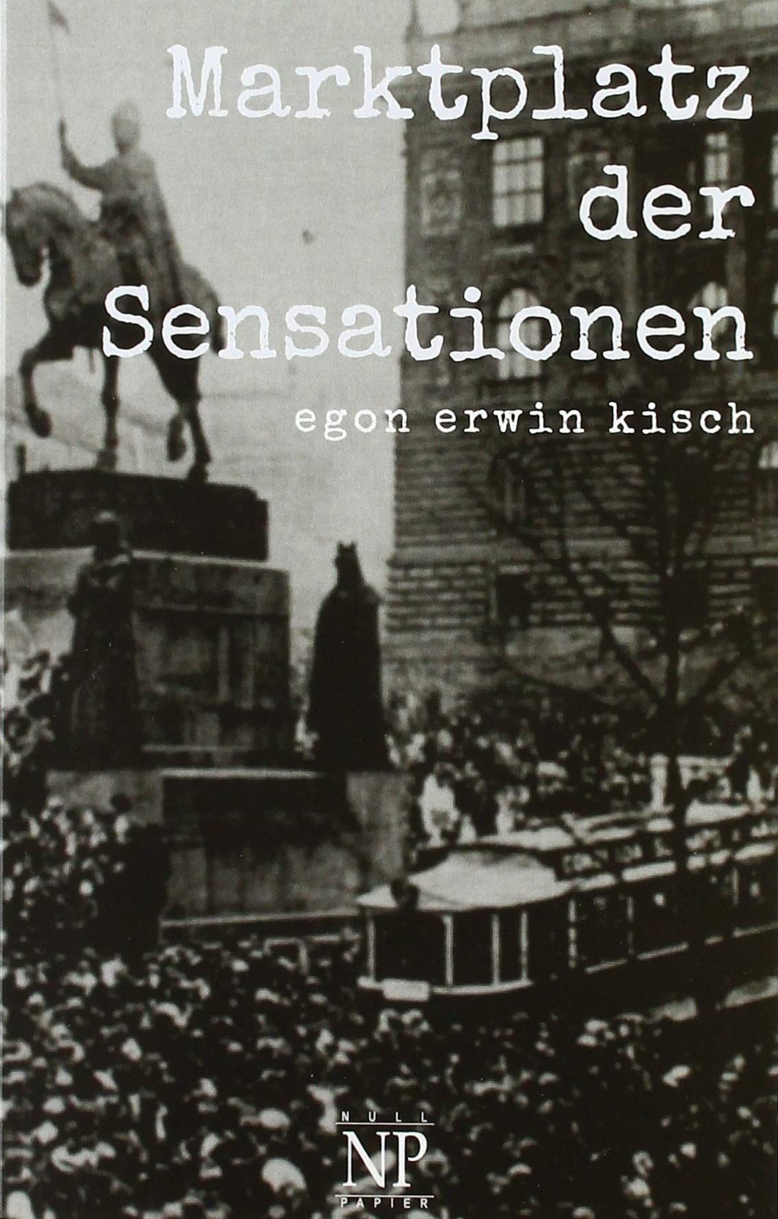 Marktplatz der Sensationen (Kisch bei Null Papier) Classics