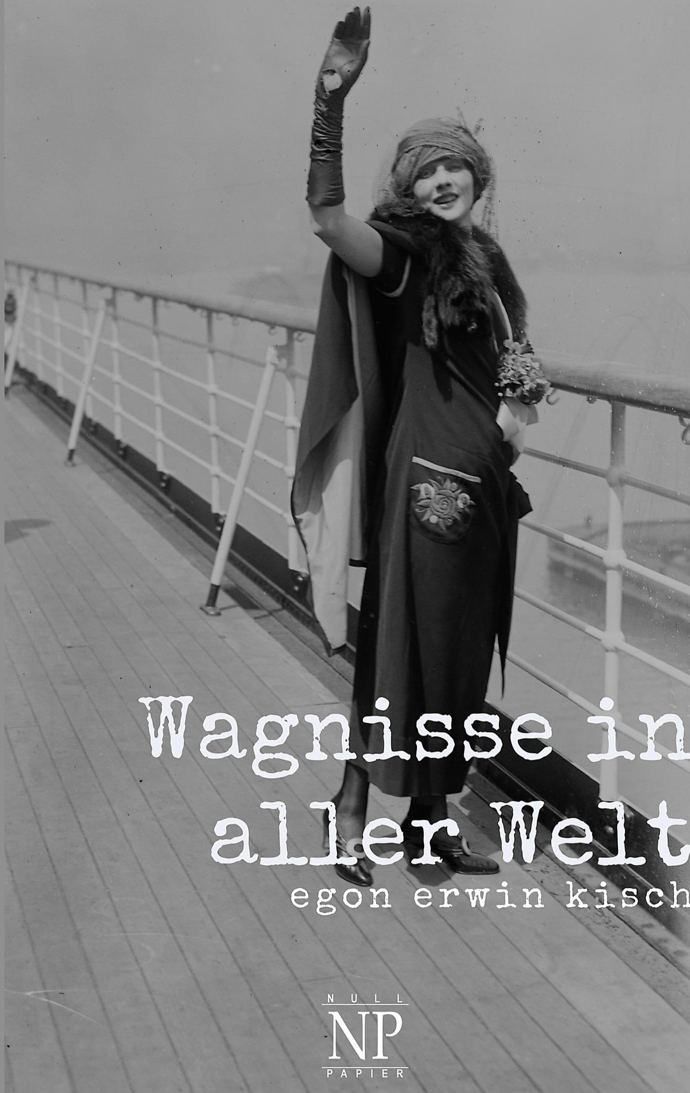 Wagnisse in aller Welt (Kisch bei Null Papier) Classics