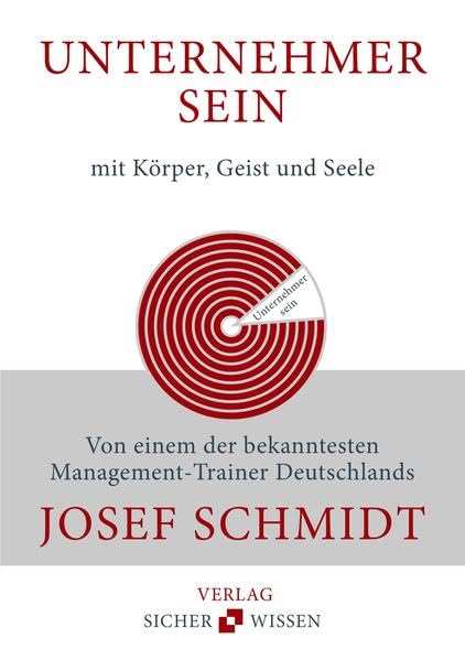 Unternehmer sein mit Körper, Geist und Seele: Von einem der bekanntesten Management-Trainer Deutschlands Business, Finance & Career